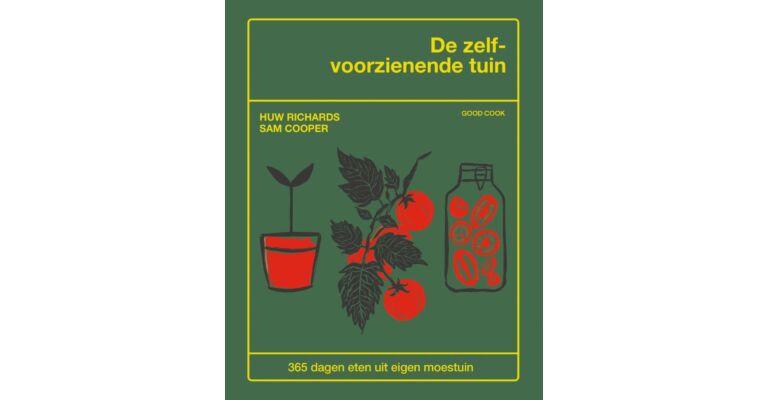 De zelfvoorzienende tuin - 365 dagen eten uit eigen moestuin