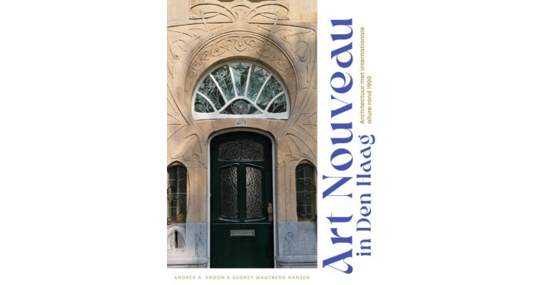 Art Nouveau in Den Haag - Architectuur met internationale allure rond 1900