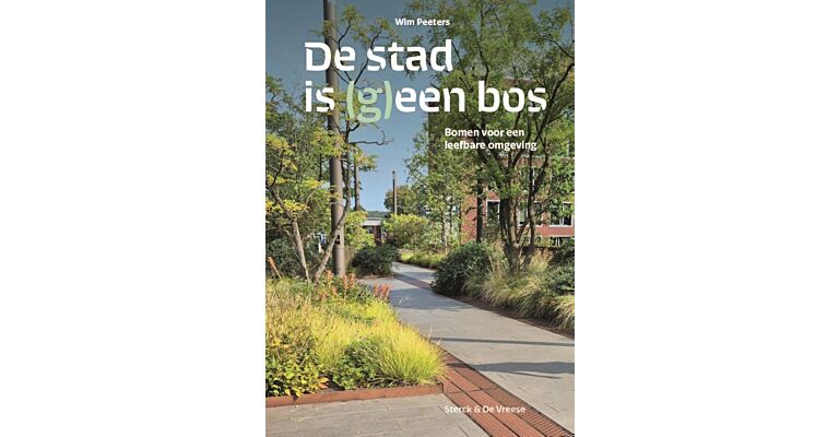De stad is (g)een bos - Bomen voor een leefbare omgeving