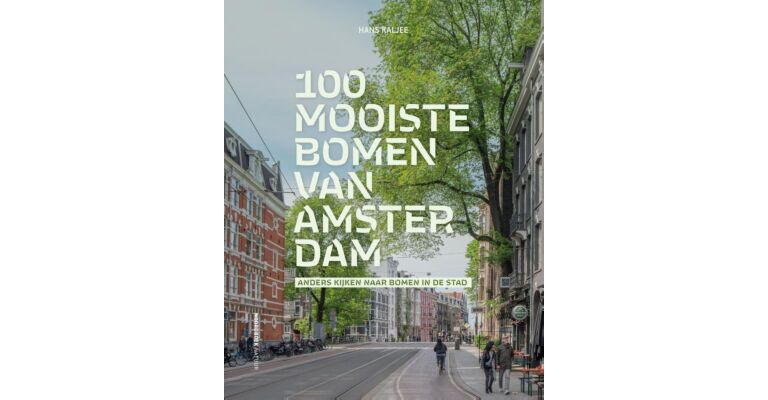 100 mooiste bomen van Amsterdam - Anders kijken naar bomen in de stad (verschijnt medio november 2026)
