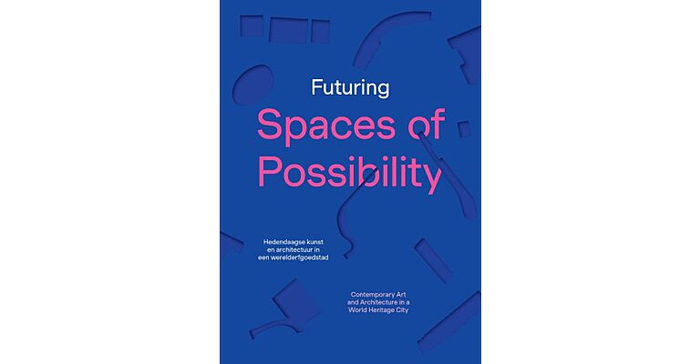 Futuring Spaces of Possibility - Contemporary Art and Architecture in a World Heritage City