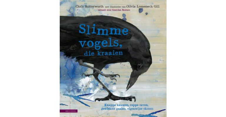 Slimme vogels, die kraaien - Knappe kauwen, rappe raven, gewiekste gaaien en eigenwijze eksters