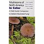 Mushrooms of North America in Color: A Field Guide Companion to Seldom-Illustrated Fungi