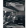 A Constructed View. Architectural Photography of Julius Shulman