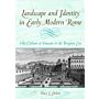 Landscape and Identity in Early Modern Rome. Villa Culture at Frascati in the Borghese Era