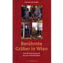 Berühmte Gräber in Wien. Von der Kapuzinergruft bis zum Zentralfriedhof