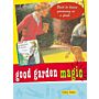 Good Garden Magic Back to Basics Gardening in a Flash