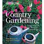 Country Gardening. Classic Flowers Modern Techniques Timeless Beauty