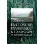 Enclosure, Environment & Landscape in Southern England