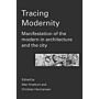 Tracing Modernity. Manifestations of the Modern in Architecture and the City