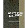 Object to be destroyed - The Work of Gordon Matta-Clark