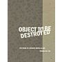 Object to be destroyed - The Work of Gordon Matta-Clark