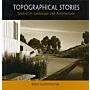 Topographical Stories : Studies in Landscape and Architecture