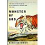 Monster of God: The Man-Eating Predator in the Jungles of History and the Mind