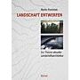 Landschaft Entwerfen - Zu Theorie aktueller Landschaftsarchitektur