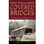 New England's Covered Bridges : a Complete Guide