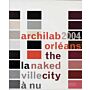 Archilab 2004 Orléans : The Naked City / La Ville à Nu
