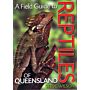 A Field Guide to Reptiles of Queensland (Australia)