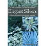 Elegant Silvers  - Striking Plants for every Garden