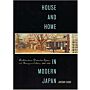 House and Home in Modern Japan. Architecture, Domestic Space, and Bourgeois Culture, 1880-1930