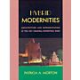 Hybrid Modernities : Architecture and Representation at the 1931 Colonial Exposition, Paris