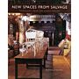 New Spaces from Salvage. Creating perfect interiors from recovered architecture