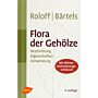 Flora der Gehölze - Bestimmung, Eigenschaften, Verwendung (4. Auflage)