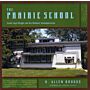 The Prairie School. Frank Lloyd Wright and His Midwest Contemporaries