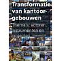 Transformatie van kantoorgebouwen : Thema's, actoren, instrumenten en projecten