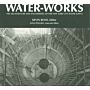 Water-Works : The Architecture and Engineering of the New York City Water Supply