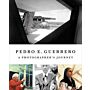 Pedro E. Guerrero - A Photographer's Journey