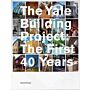 The Yale Building Project : The First 40 Years