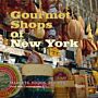 Gourmet Shops of New York, Markets, Foods, Recipes