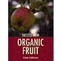 Succes with Organic Fruit
