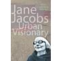 Jane Jacobs - Urban Visionary