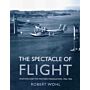 The Spectacle of Flight : Aviation and the Western Imagination 1920-1950