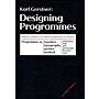 Designing Programmes : Instead of solutions for problems programmes for solutions