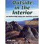 Outside in the Interior / An Adventure Guide for Central Alaska