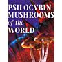 Psilocybin Mushrooms of the World