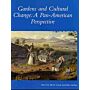 Gardens and Cultural Change - A Pan-American Perspective