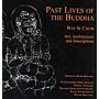Past Lives of the Buddha - Art, Architecture and Inscriptions