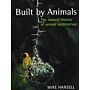 Built by Animals : The Natural History of Animal Architecture