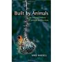 Built by Animals : The Natural History of Animal Architecture