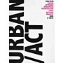 Urban Act - a Handbook for Alternative Practice