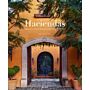 Haciendas - Spanish Colonial Houses in the US and Mexico