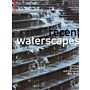 Recent Waterscapes