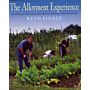 The Allotment Experience: Everything you need to know about allotment gardening - direct from the plot 