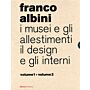 Franco Albini - Volume 1+2 I musei e gli allestimenti / il design e gli interni