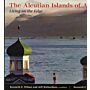 The Aleutian Islands of Alaska - Living on the Edge