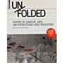 Unfolded - Paper in Design, Art and Industry